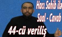 Hacı Sahib ilə sual - cavab 44-cü veriliş 